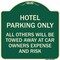 Signmission Hotel Parking Only All Others Towed Heavy-Gauge Aluminum Architectural Sign, 18" x 18", G-1818-23899 A-DES-G-1818-23899 - alternate 1